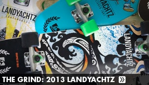 The Grind: 2013 Landyachtz Boards