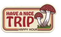 Happy Hour Have A Nice Trip Sticker - natural