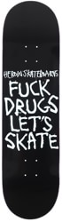Heroin Fuck Drugs 8.75 Skateboard Deck