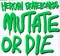 Heroin Mutate Or Die Sticker - green